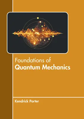 Fondements de la mécanique quantique - Foundations of Quantum Mechanics