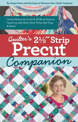 Quilter's 2-1/2 Strip Precut Companion : 20 patrons de blocs avec Jellyrolls, Rolie Polies, Bali Pops et plus encore ! - Quilter's 2-1/2 Strip Precut Companion: 20 Block Patterns Featuring Jellyrolls, Rolie Polies, Bali Pops & More!