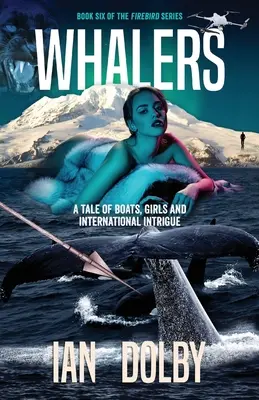 Les baleiniers : Une histoire de bateaux, de filles et d'intrigues internationales - Whalers: A Tale of Boats, Girls and International Intrigue