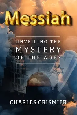 Le Messie : Révéler le Mystère des Âges - Messiah: Unveiling the Mystery of the Ages