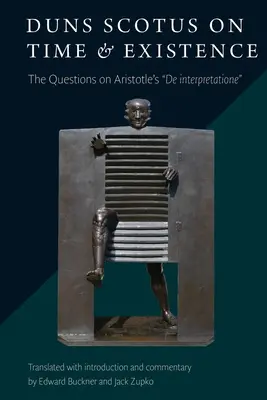 Duns Scot sur le temps et l'existence : Les questions sur le de Interpretatione d'Aristote - Duns Scotus on Time and Existence: The Questions on Aristotle's de Interpretatione