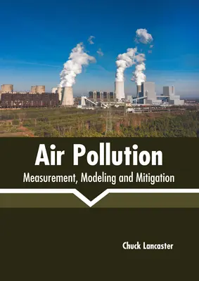 Pollution de l'air : Mesure, modélisation et atténuation - Air Pollution: Measurement, Modeling and Mitigation
