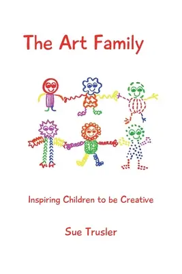 La famille de l'art : Inspirer les enfants à être créatifs - The Art Family: Inspiring Children to be Creative