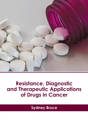 Résistance, diagnostic et applications thérapeutiques des médicaments contre le cancer - Resistance, Diagnostic and Therapeutic Applications of Drugs in Cancer