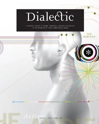 Dialectic : A Scholarly Journal of Thought Leadership, Education and Practice in the Discipline of Visual Communication Design - V - Dialectic: A Scholarly Journal of Thought Leadership, Education and Practice in the Discipline of Visual Communication Design - V