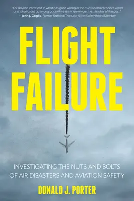 Échec en vol : Enquête sur les rouages des catastrophes aériennes et de la sécurité aérienne - Flight Failure: Investigating the Nuts and Bolts of Air Disasters and Aviation Safety