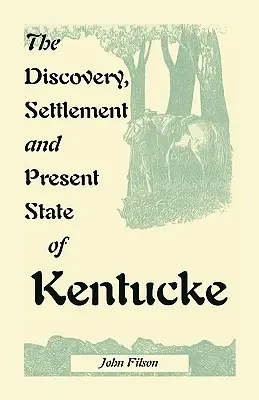 La découverte, la colonisation et l'état actuel du Kentucke - The Discovery, Settlement and Present State of Kentucke