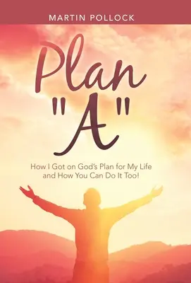 Plan A : Comment j'ai suivi le plan de Dieu pour ma vie et comment vous pouvez le faire aussi ! - Plan A: How I Got on God's Plan for My Life and How You Can Do It Too!