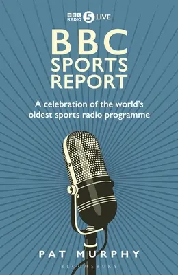 BBC Sports Report : Une célébration de l'émission de radio sportive la plus ancienne au monde - BBC Sports Report: A Celebration of the World's Longest-Running Sports Radio Programme