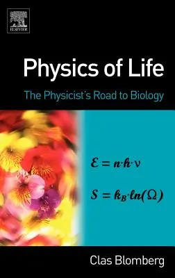 La physique de la vie : Le chemin du physicien vers la biologie - Physics of Life: The Physicist's Road to Biology