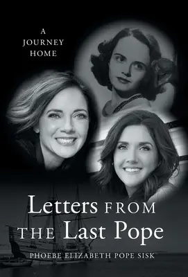 Lettres du dernier pape : Le voyage de retour - Letters from the Last Pope: A Journey Home