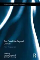 La bonne vie au-delà de la croissance : Nouvelles perspectives - The Good Life Beyond Growth: New Perspectives