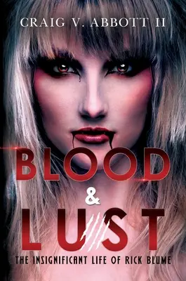 Blood & Lust : La vie insignifiante de Rick Blume - Blood & Lust: The Insignificant Life of Rick Blume