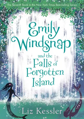 Emily Windsnap et les chutes de l'île oubliée : #7 - Emily Windsnap and the Falls of Forgotten Island: #7