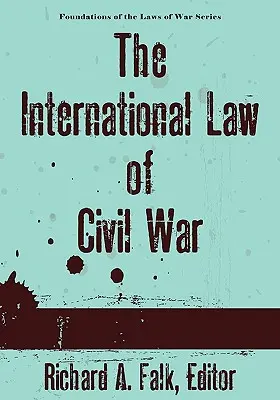 Le droit international de la guerre civile - The International Law of Civil War