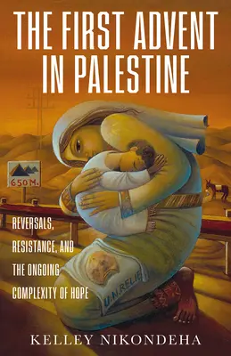 Le premier avènement en Palestine : Renversements, résistance et complexité permanente de l'espoir - The First Advent in Palestine: Reversals, Resistance, and the Ongoing Complexity of Hope