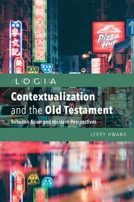 La contextualisation et l'Ancien Testament : Entre les perspectives asiatiques et occidentales - Contextualization and the Old Testament: Between Asian and Western Perspectives