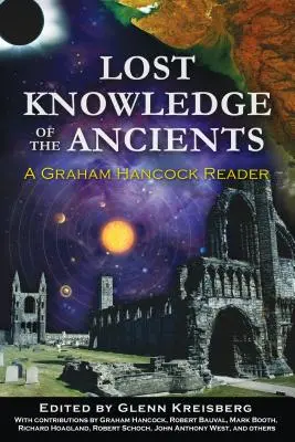 Le savoir perdu des anciens : Un livre de Graham Hancock - Lost Knowledge of the Ancients: A Graham Hancock Reader