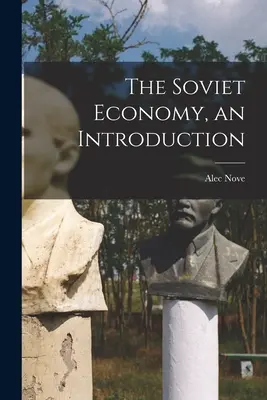 L'économie soviétique, une introduction - The Soviet Economy, an Introduction