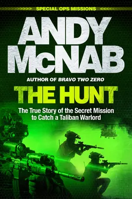 La chasse : L'histoire vraie de la mission secrète visant à capturer un chef de guerre taliban - The Hunt: The True Story of the Secret Mission to Catch a Taliban Warlord