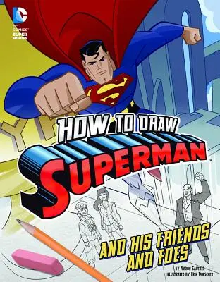 Comment dessiner Superman, ses amis et ses ennemis - How to Draw Superman and His Friends and Foes