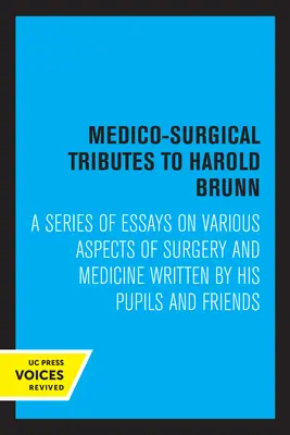 Hommages médico-chirurgicaux à Harold Brunn : une série d'essais sur divers aspects de la chirurgie et de la médecine rédigés par ses élèves et amis - Medico-Surgical Tributes to Harold Brunn: A Series of Essays on Various Aspects of Surgery and Medicine Written by His Pupils and Friends