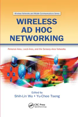 Réseaux ad hoc sans fil : Réseaux personnels, locaux et sensoriels - Wireless Ad Hoc Networking: Personal-Area, Local-Area, and the Sensory-Area Networks