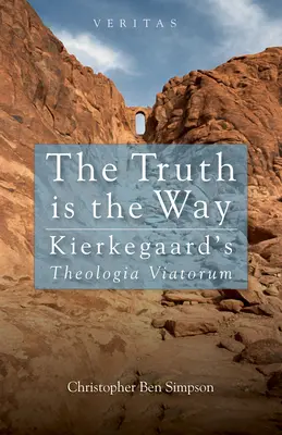 La vérité est la voie : La Theologia Viatorum de Kierkegaard - Truth Is the Way: Kierkegaard's Theologia Viatorum