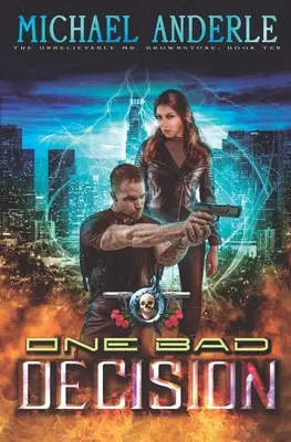 Une mauvaise décision : Une aventure d'action et de fantaisie urbaine - One Bad Decision: An Urban Fantasy Action Adventure