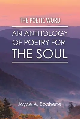 La parole poétique : Une anthologie de poésie pour l'âme - The Poetic Word: An Anthology of Poetry for the Soul