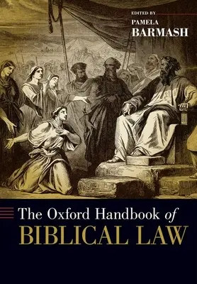 Oxford Handbook of Biblical Law (en anglais) - Oxford Handbook of Biblical Law