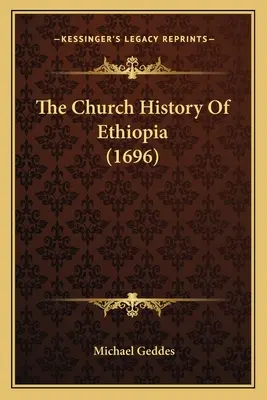Histoire de l'Église d'Éthiopie (1696) - The Church History Of Ethiopia (1696)