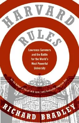 Harvard Rules : Lawrence Summers et la bataille pour l'université la plus puissante du monde - Harvard Rules: Lawrence Summers and the Battle for the World's Most Powerful University