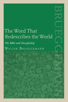 La Parole qui redécrit le monde : La Bible et la formation de disciples - The Word That Redescribes the World: The Bible and Discipleship