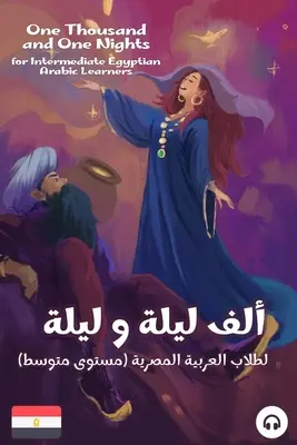 Mille et une nuits pour les élèves de niveau intermédiaire en arabe égyptien - One Thousand and One Nights for Intermediate Egyptian Arabic Language Learners