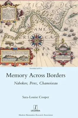 La mémoire à travers les frontières : Nabokov, Perec, Chamoiseau - Memory Across Borders: Nabokov, Perec, Chamoiseau