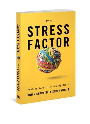 Le facteur stress : Trouver le repos dans un monde inquiet - Stress Factor: Finding Rest in an Uneasy World