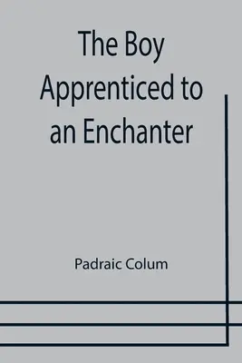 Le garçon apprenti chez un enchanteur - The Boy Apprenticed to an Enchanter