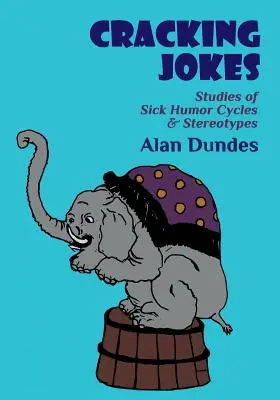 Les blagues qui foirent : Études sur les cycles de l'humour malsain et les stéréotypes - Cracking Jokes: Studies of Sick Humor Cycles & Stereotypes