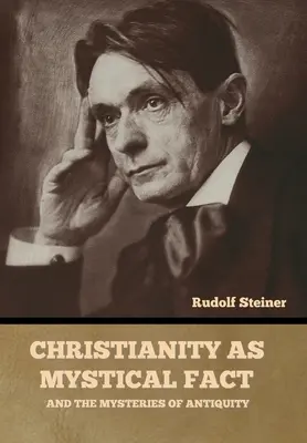 Le christianisme en tant que fait mystique : et les mystères de l'Antiquité - Christianity as Mystical Fact: And the Mysteries of Antiquity