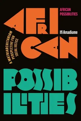 Possibilités africaines : Une perspective matriarcale pour la justice sociale - African Possibilities: A Matriarchitarian Perspective for Social Justice