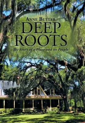 Racines profondes : L'histoire d'un lieu et de ses habitants - Deep Roots: The Story of a Place and Its People