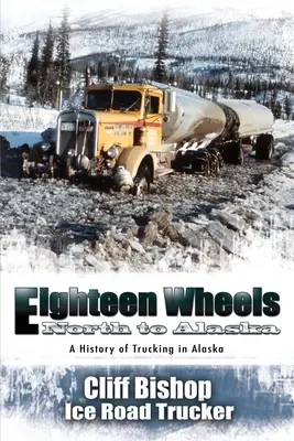 Dix-huit roues au nord de l'Alaska - Eighteen Wheels North to Alaska