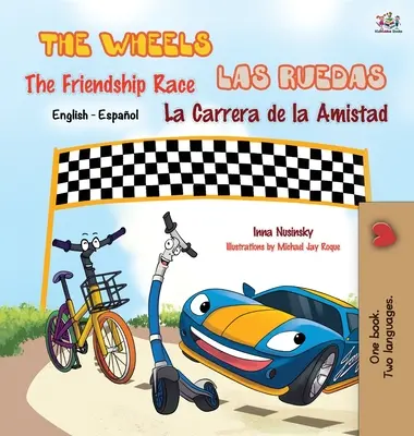 Les Roues : La course à l'amitié : Las Ruedas : La Carrera de la Amistad : Édition bilingue anglais-espagnol - The Wheels: The Friendship Race: Las Ruedas: La Carrera de la Amistad: English Spanish Bilingual Edition