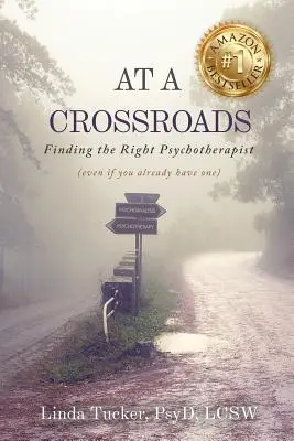 À la croisée des chemins : Trouver le bon psychothérapeute (même si vous en avez déjà un) - At a Crossroads: Finding the Right Psychotherapist, (Even if You Already Have one)