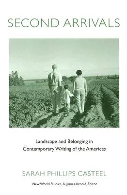 Secondes arrivées : Landscape and Belonging in Contemporary Writing of the Americas (Paysage et appartenance dans les écrits contemporains des Amériques) - Second Arrivals: Landscape and Belonging in Contemporary Writing of the Americas