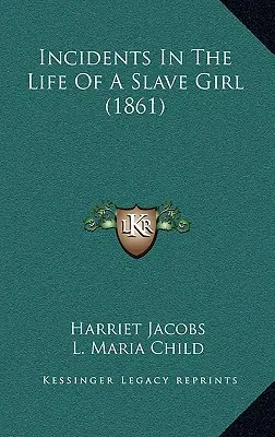 Incidents dans la vie d'une jeune fille esclave (1861) - Incidents In The Life Of A Slave Girl (1861)