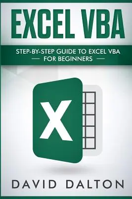 Excel VBA : Guide pas à pas d'Excel VBA pour les débutants - Excel VBA: Step-By-Step Guide to Excel VBA for Beginners