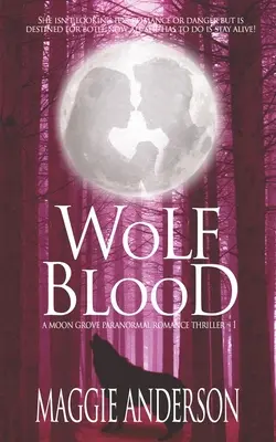 Sang de loup : Un thriller de romance paranormale à Moon Grove - Wolf Blood: A Moon Grove Paranormal Romance Thriller