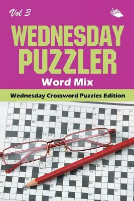 Wednesday Puzzler Word Mix Vol 3 : Edition de mots croisés du mercredi - Wednesday Puzzler Word Mix Vol 3: Wednesday Crossword Puzzles Edition